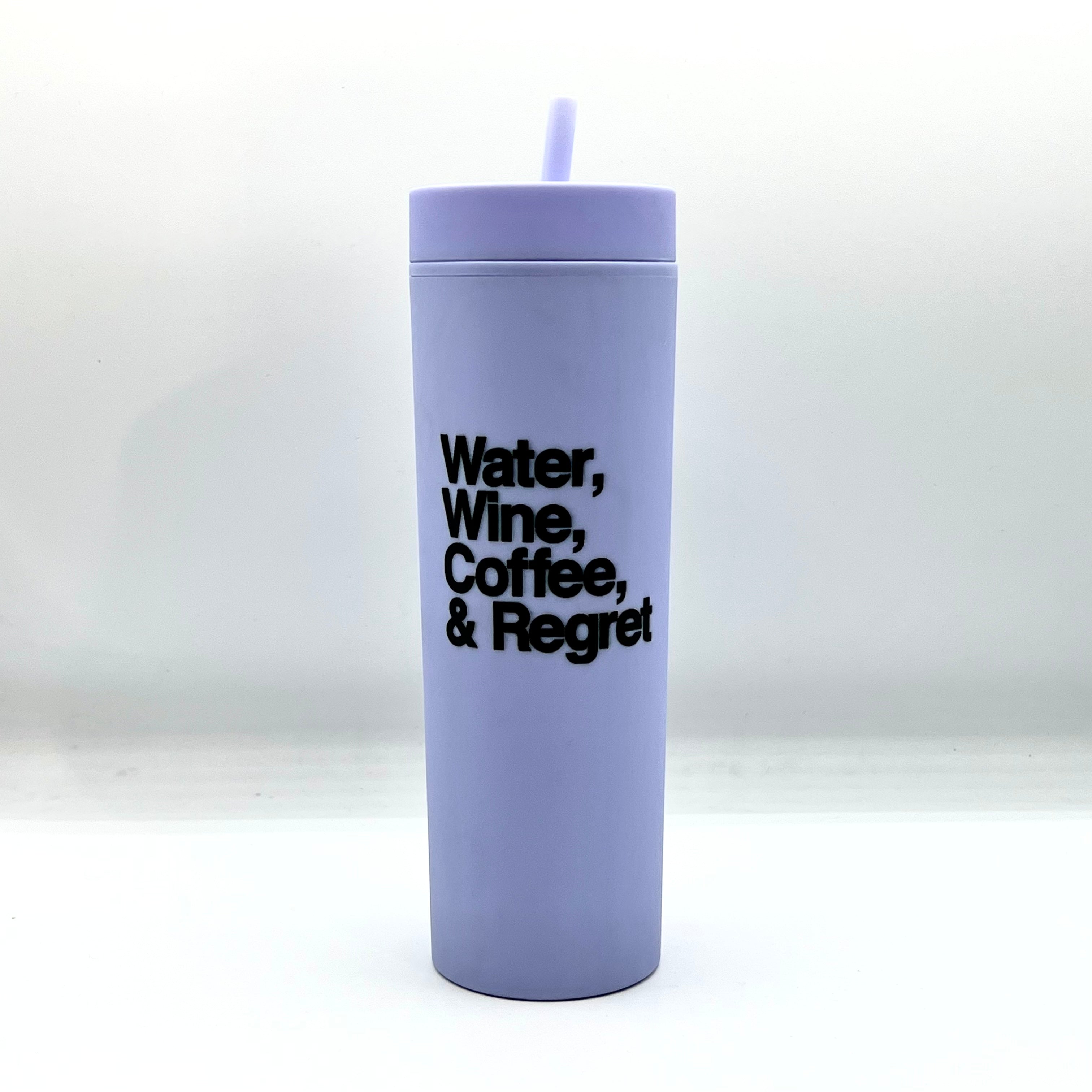 Water, Wine, Coffee, & Regret Slim Tumbler by BOBBYK