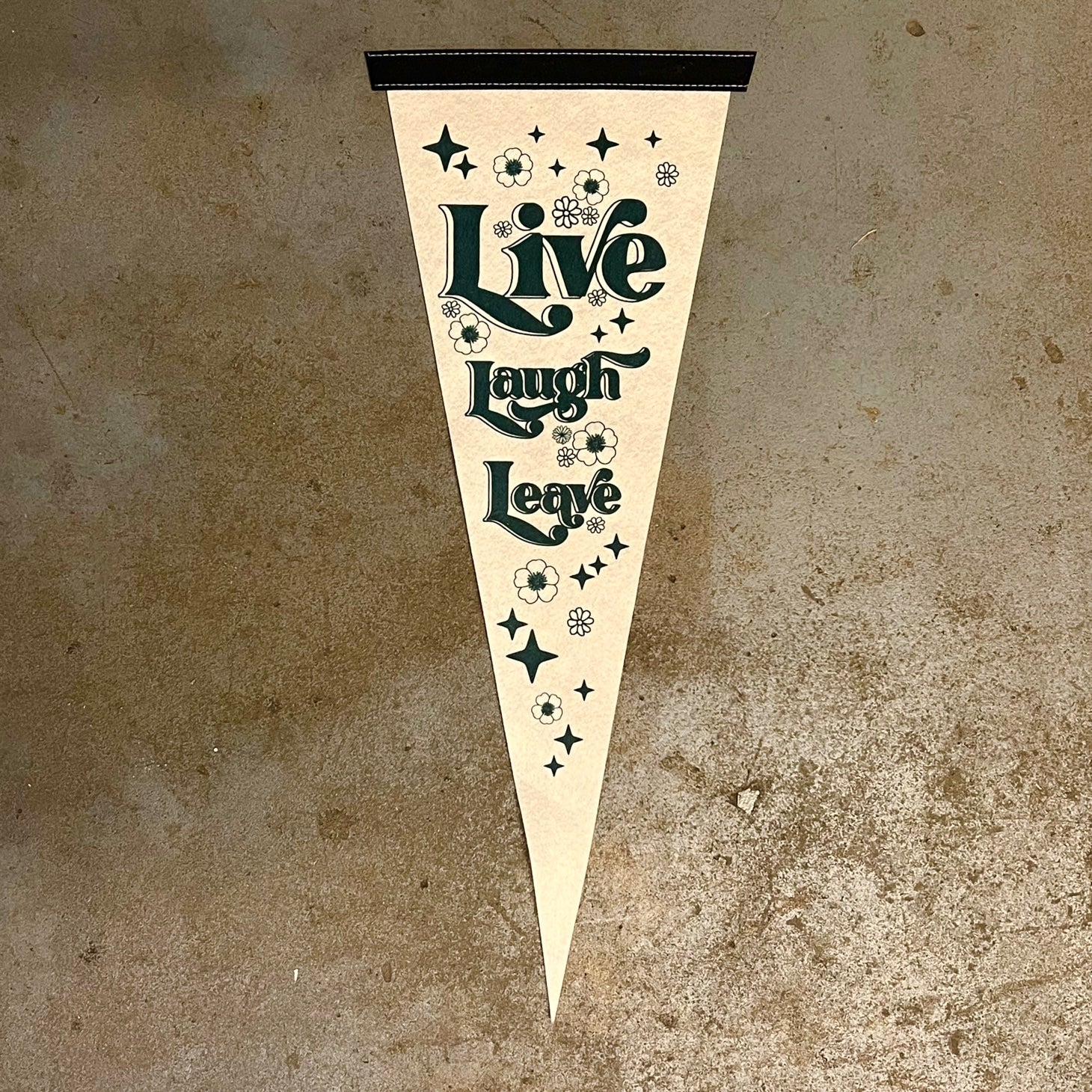 Live Laugh Leave Pennant by BOBBYK