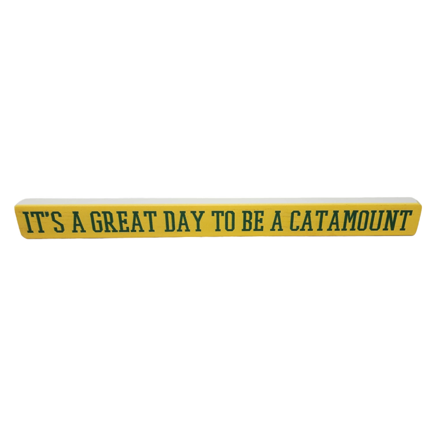 16 inch Shelf Sitter Sign - Great Day To Be A Catamount Gold /Green