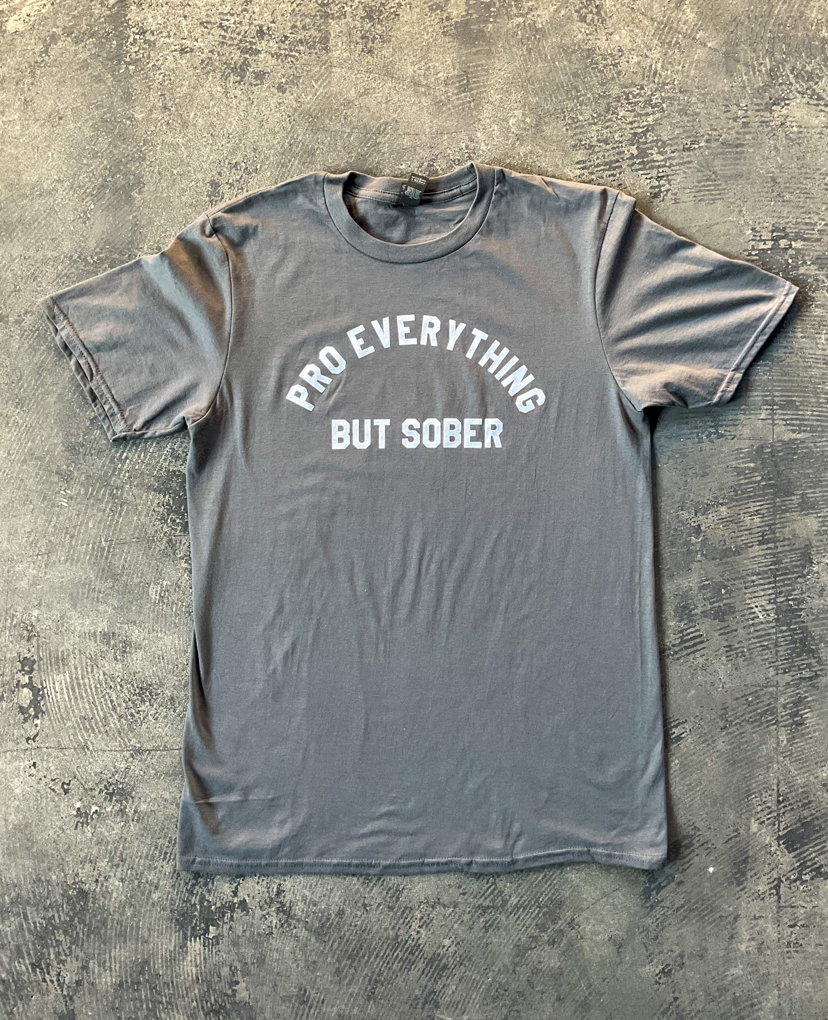 Pro Everything But Sober T-Shirt by BOBBYK