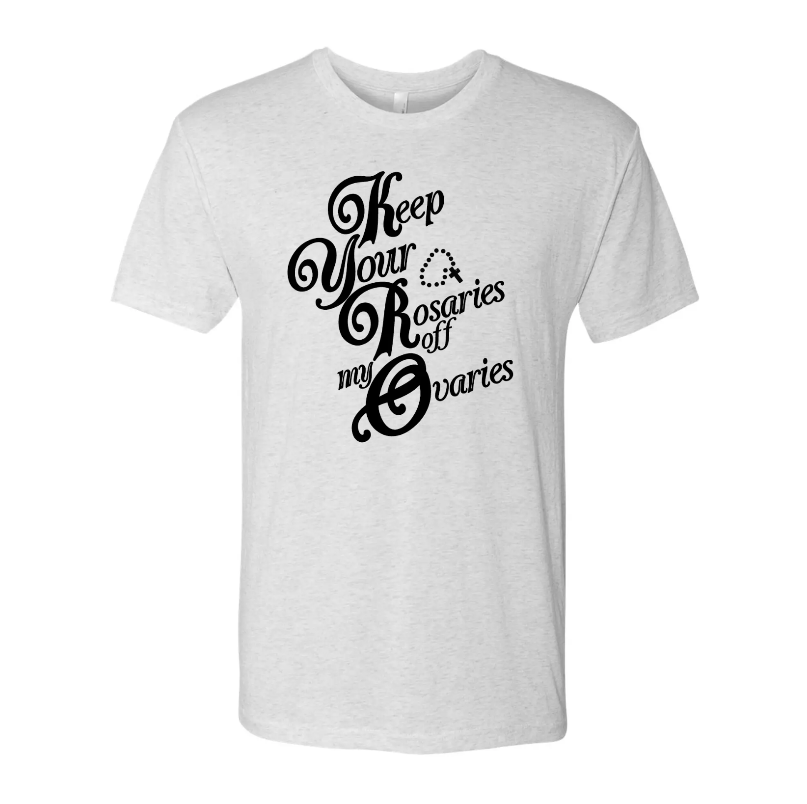 Keep Your Rosaries of My Ovaries T-Shirt by BOBBYK