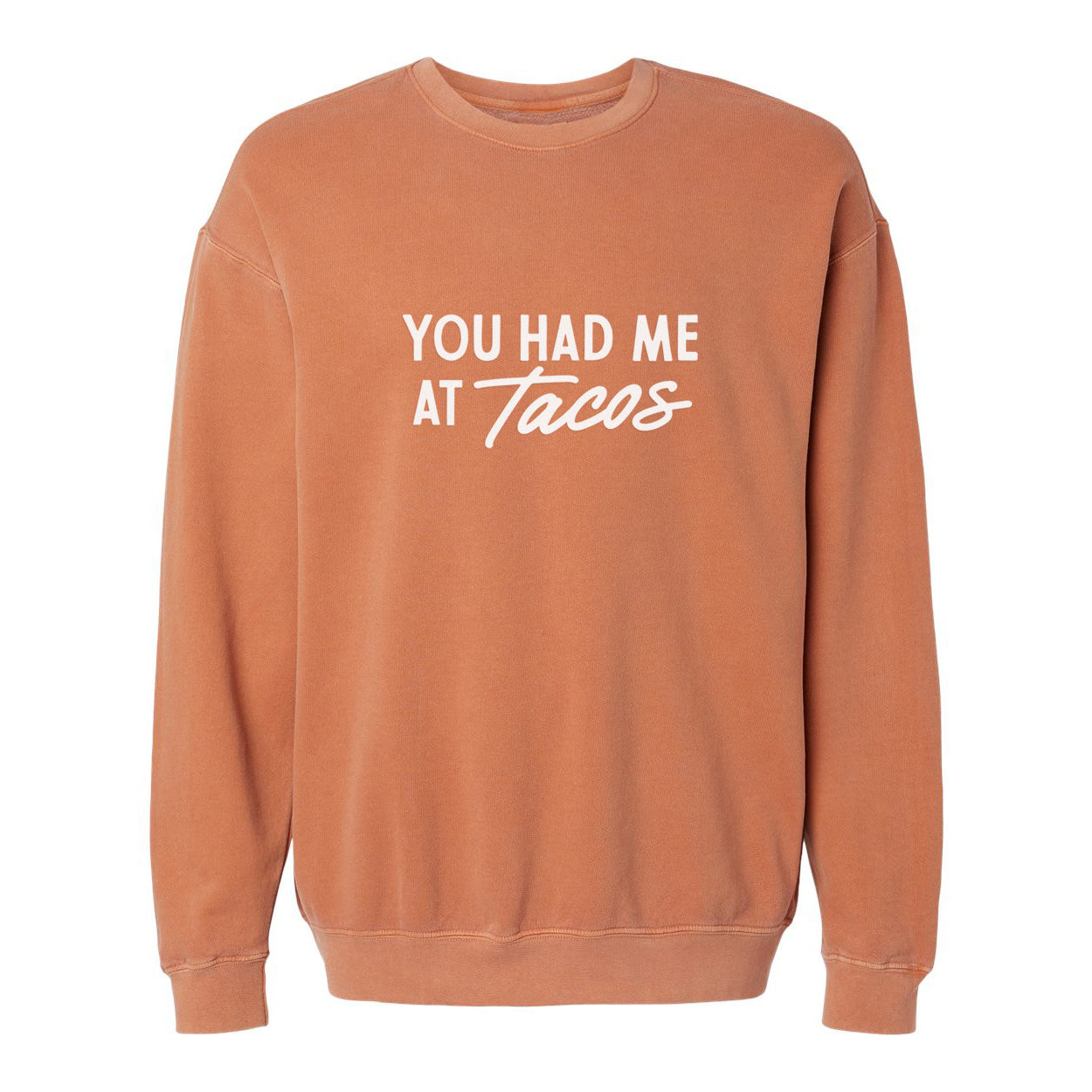 You Had Me At Tacos Washed Sweatshirt