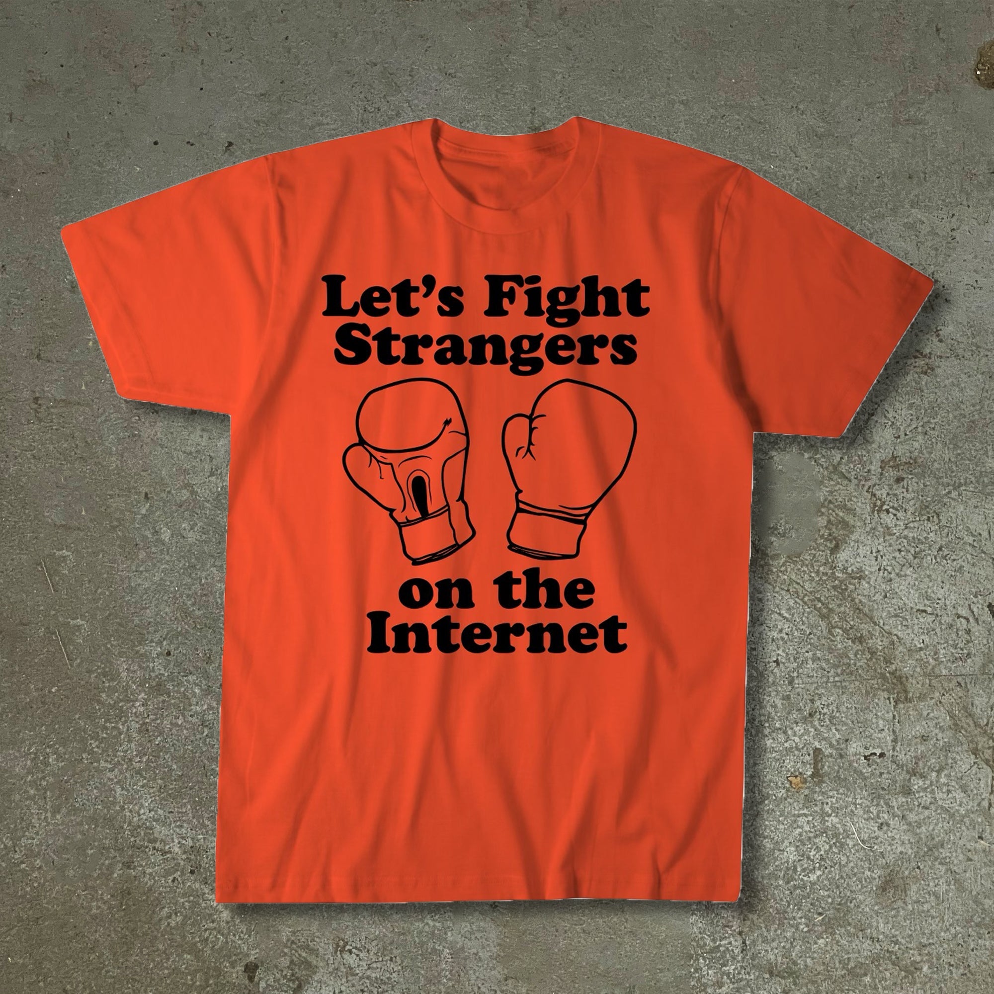 Let's Fight Strangers on the Internet T-Shirt by BOBBYK