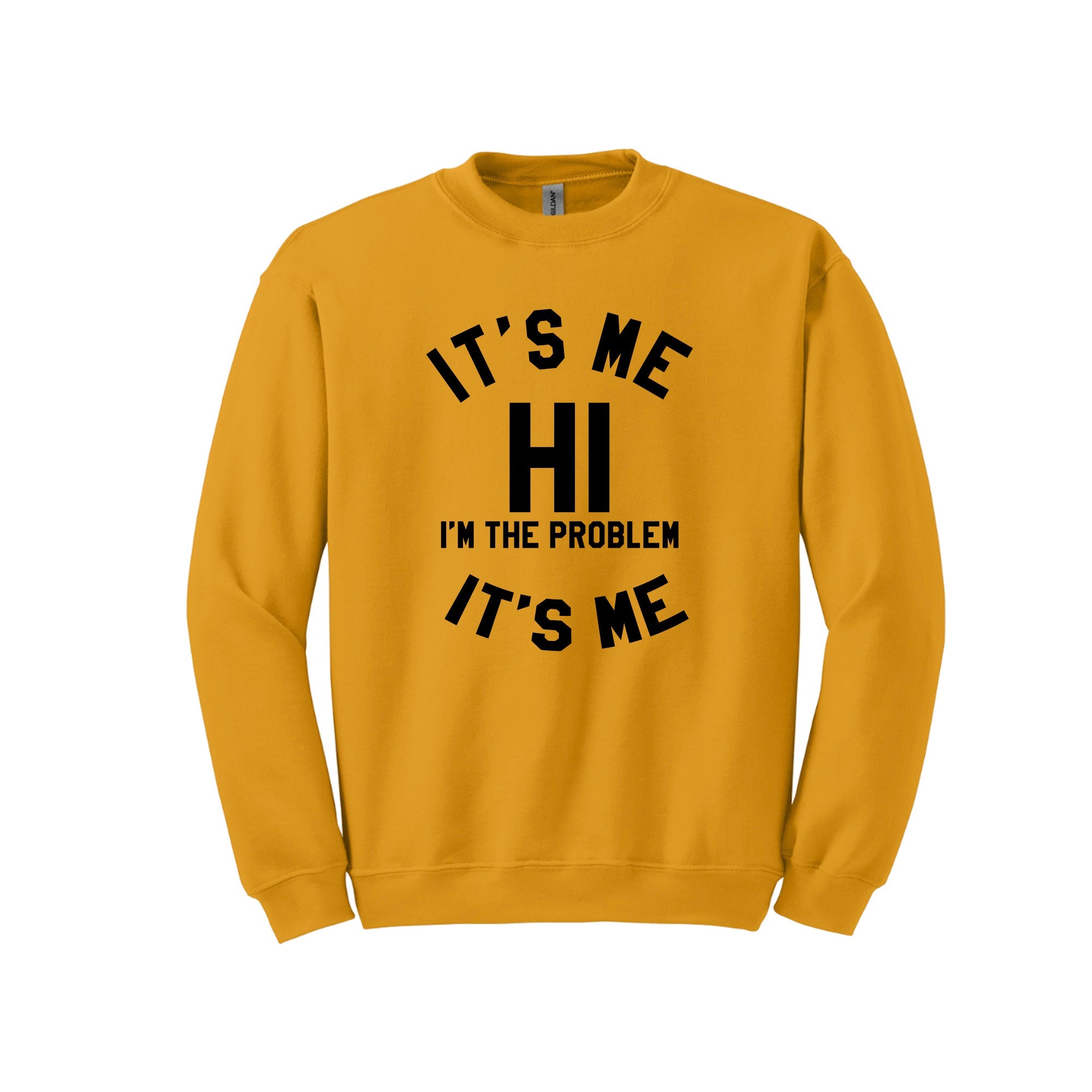 It's Me Hi I'm The Problem It's Me Sweatshirt by BOBBYK