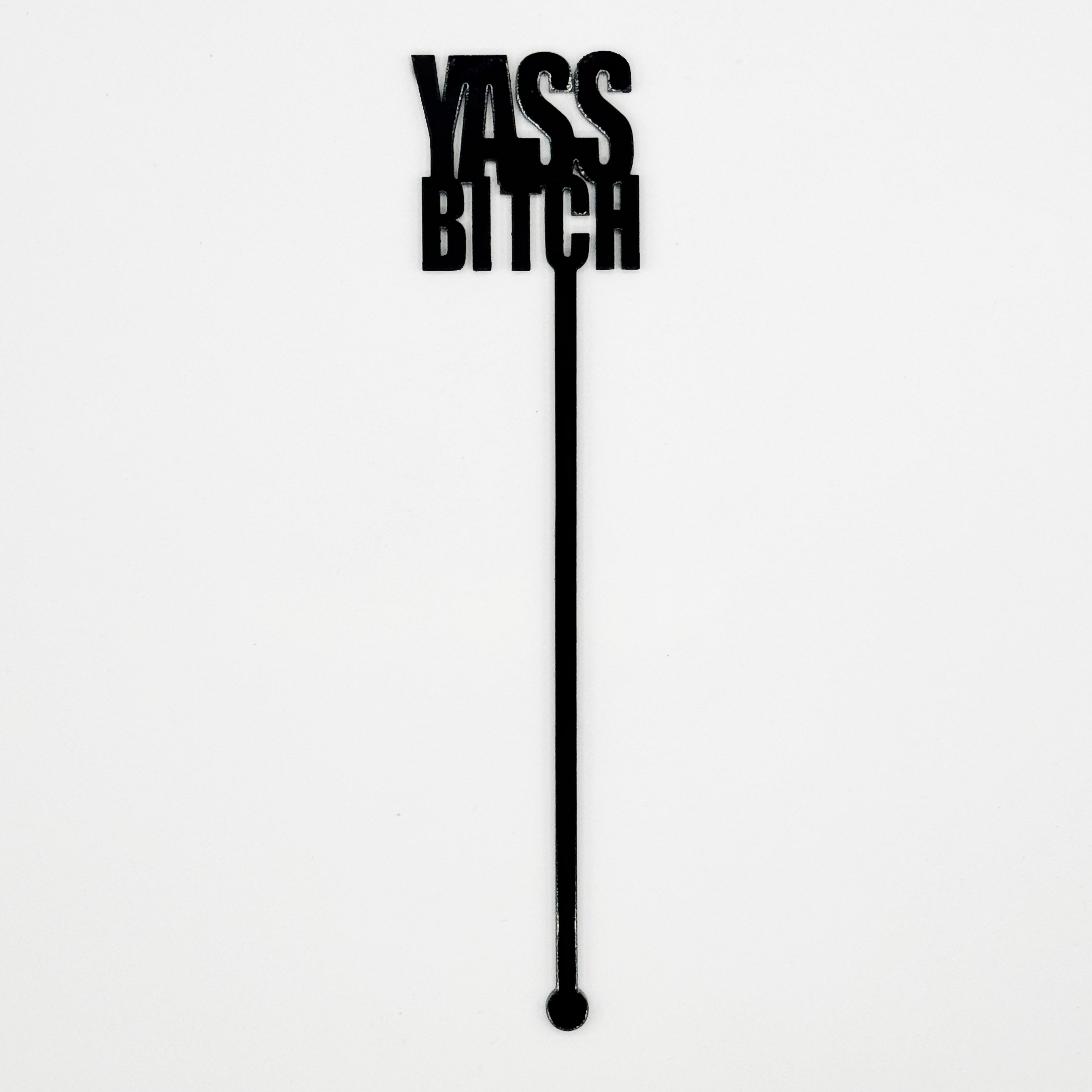Yass Bitch Stir Sticks by BOBBYK