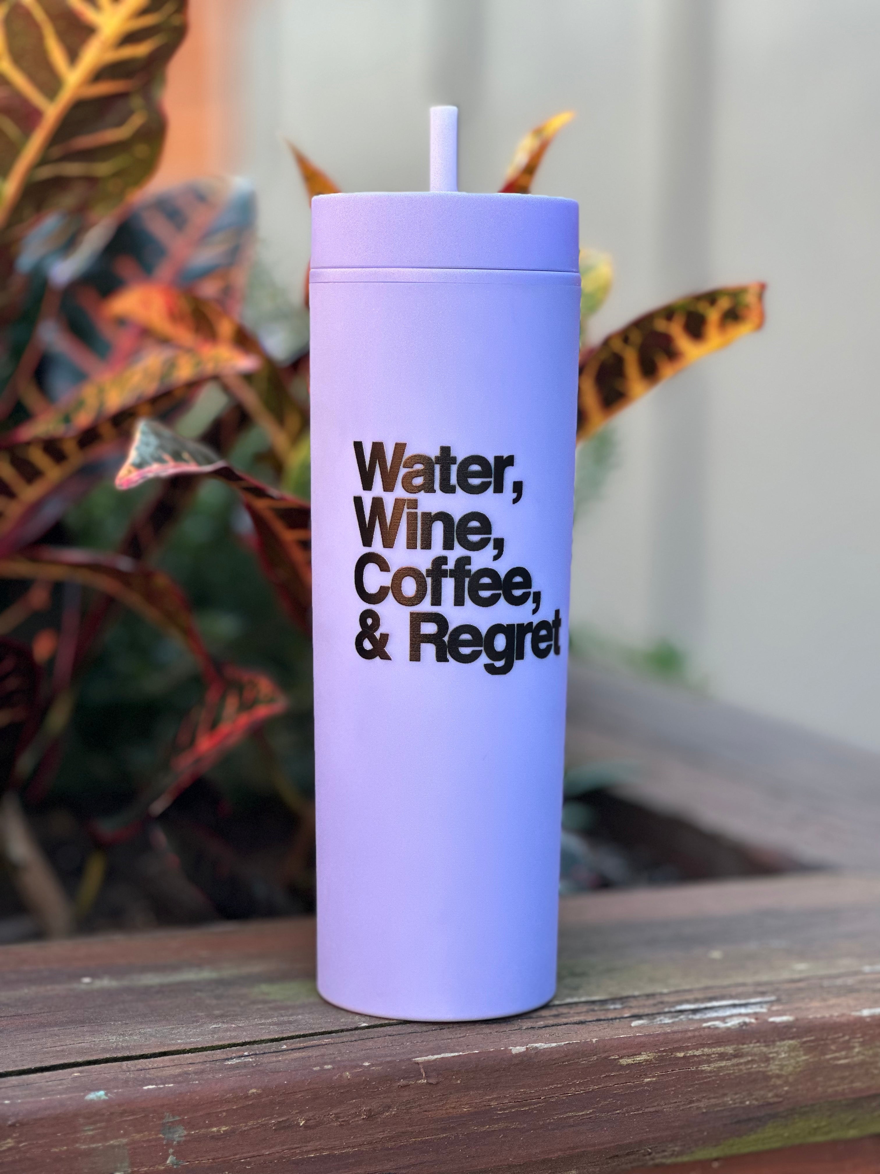 Water, Wine, Coffee, & Regret Slim Tumbler by BOBBYK
