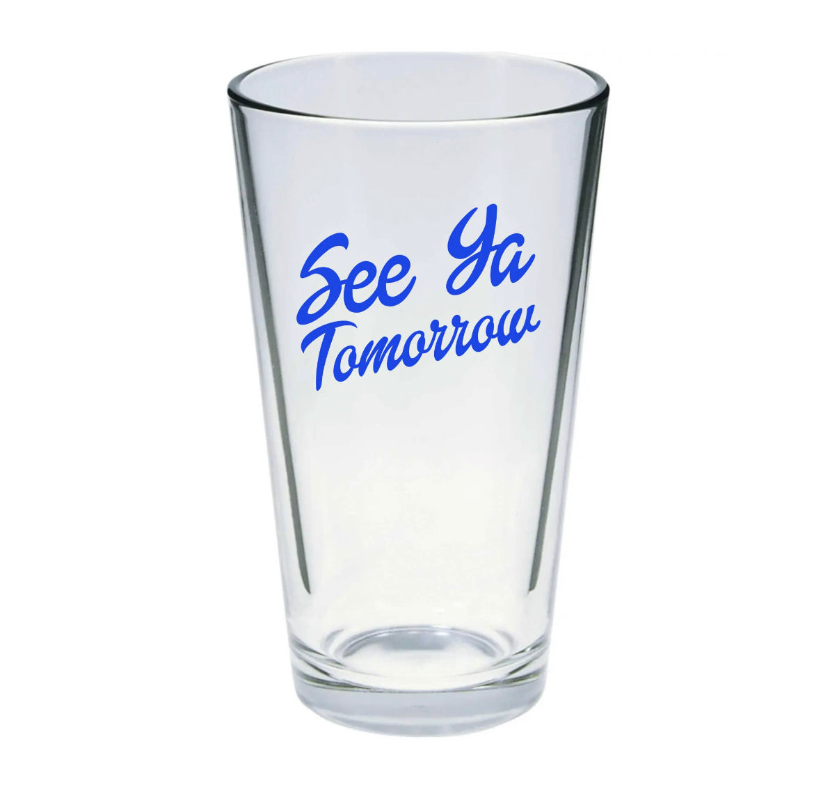 See Ya Tomorrow Pint Glass by BOBBYK