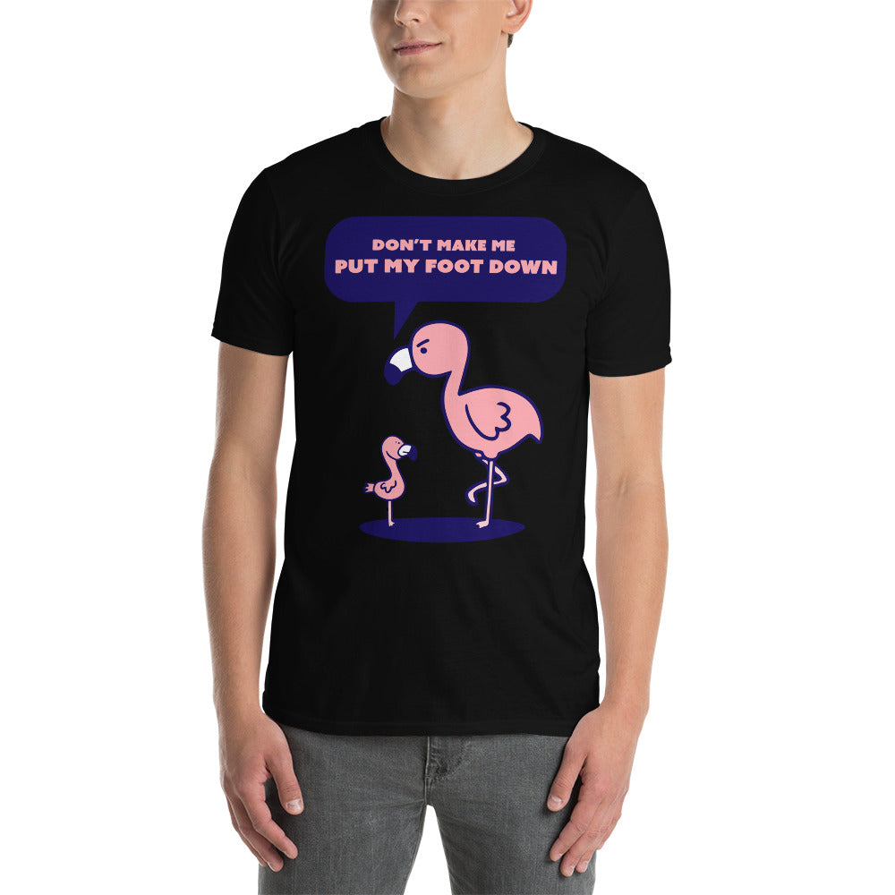 Don't Make Me Put My Foot Down T-Shirt