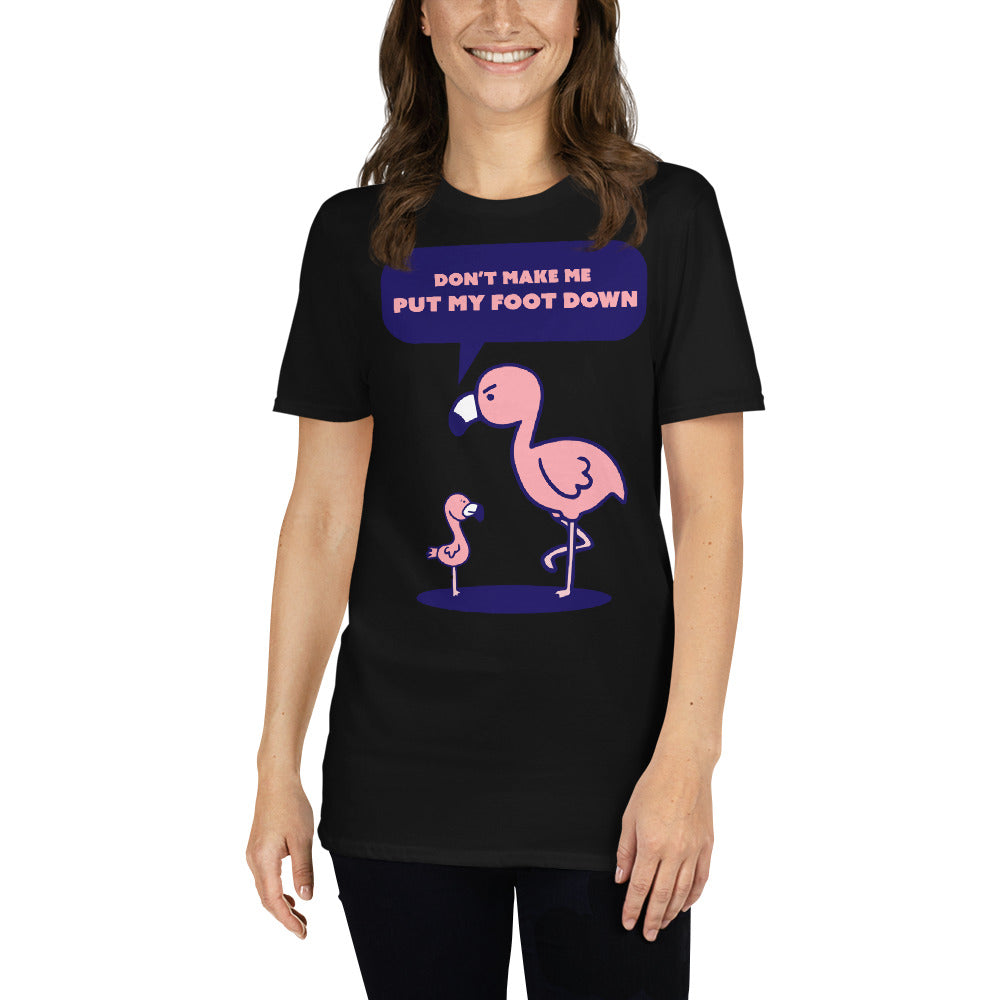 Don't Make Me Put My Foot Down T-Shirt