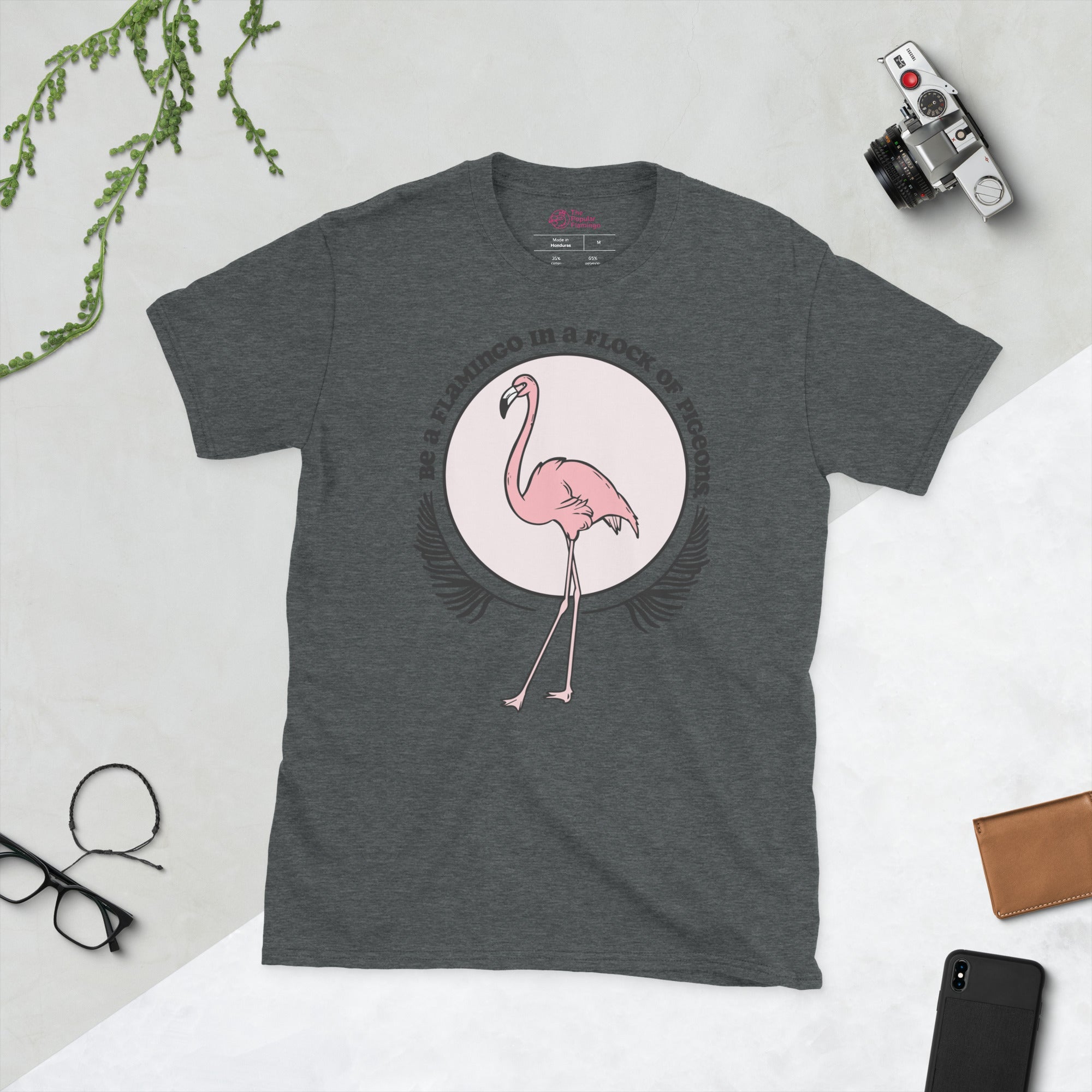 Be A Flamingo In A Flock Of Pigeons T-Shirt