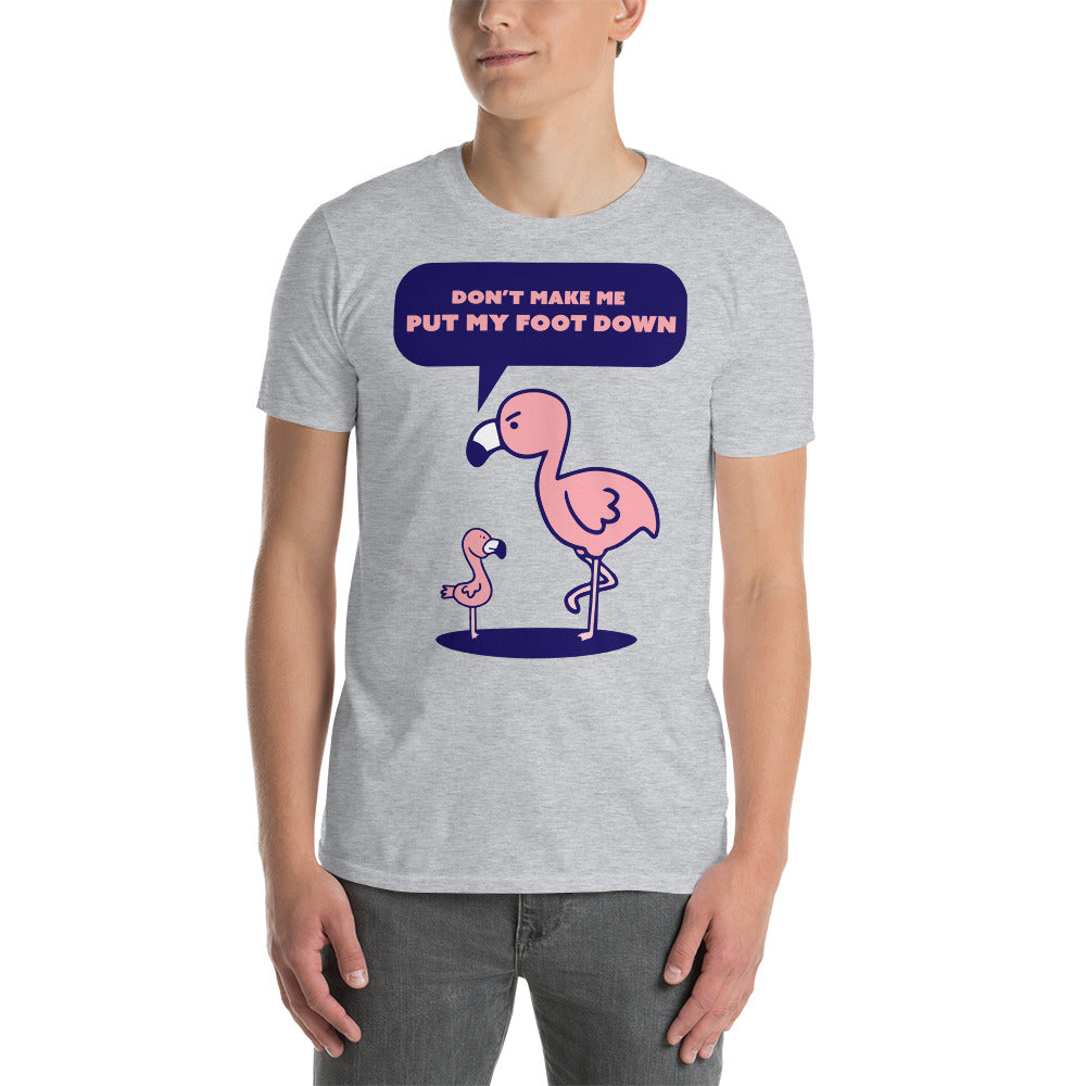 Don't Make Me Put My Foot Down T-Shirt