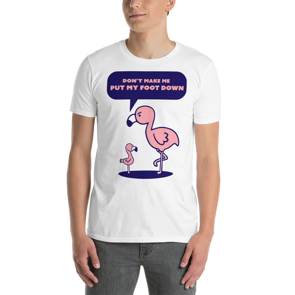 Don't Make Me Put My Foot Down T-Shirt