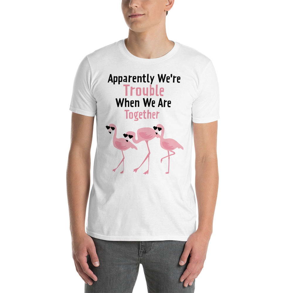 Apparently We're Trouble Flamingo T-Shirt